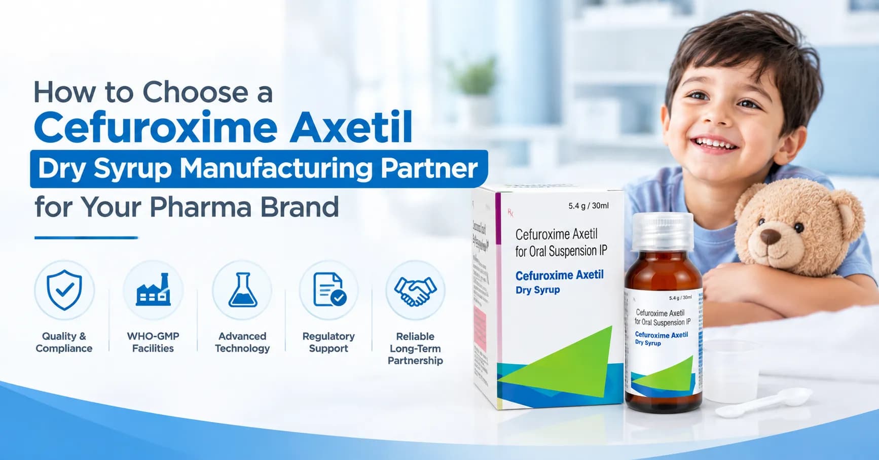 How to Choose a Cefuroxime Axetil Dry Syrup Manufacturing Partner for Your Pharma Brand