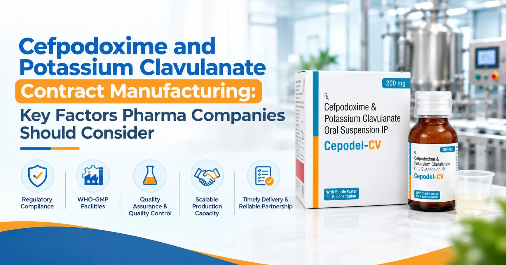 Cefpodoxime and Potassium Clavulanate Contract Manufacturing Key Factors Pharma Companies Should Consider