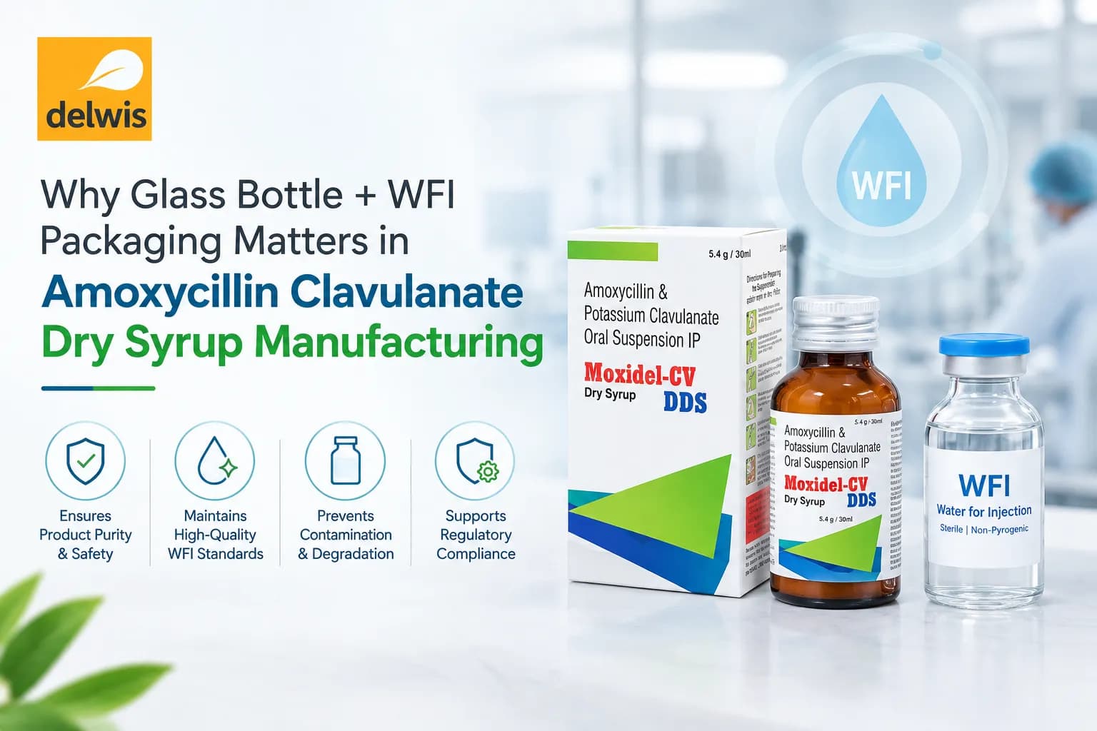 Why Glass Bottle + WFI Packaging Matters in Amoxycillin Clavulanate Dry Syrup Manufacturing Why Glass Bottle + WFI Packaging Matters in Amoxycillin Clavulanate Dry Syrup Manufacturing